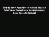 PDF Healthy Sweet Potato Desserts: Quick And Easy Paleo Treats (Sweet Potato Healthy Desserts