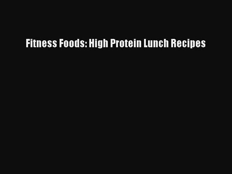 [Read PDF] Fitness Foods: High Protein Lunch Recipes Download Online