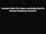 PDF Grandma's Meat Pies: Savory Low-Budget Meat Pie Recipes! (Farmhouse Favorites) Free Books