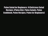 PDF Paleo Salad for Beginners: 14 Delicious Salad Recipes: (Paleo Diet Paleo Salads Paleo Cookbook
