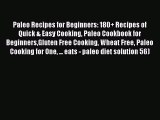 PDF Paleo Recipes for Beginners: 180  Recipes of Quick & Easy Cooking Paleo Cookbook for BeginnersGluten