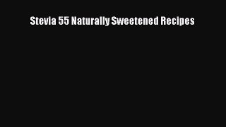 [Read PDF] Stevia 55 Naturally Sweetened Recipes Download Free