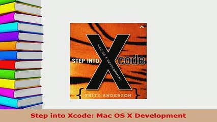 Download  Step into Xcode Mac OS X Development  Read Online