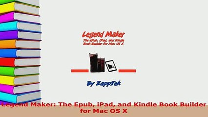 Download  Legend Maker The Epub iPad and Kindle Book Builder for Mac OS X Free Books