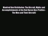 Read Manfred Von Richthofen: The Aircraft Myths and Accomplishments of the Red Baron (Ace Profiles