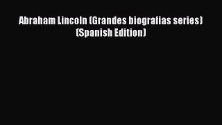 Read Abraham Lincoln (Grandes biografias series) (Spanish Edition) Ebook Free