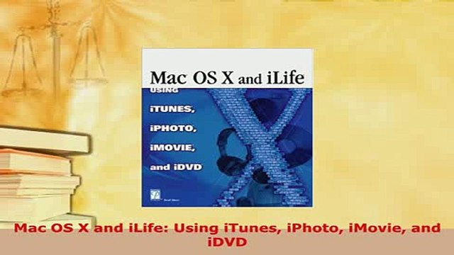 Download Mac OS X and iLife Using iTunes iPhoto iMovie and iDVD Read Online