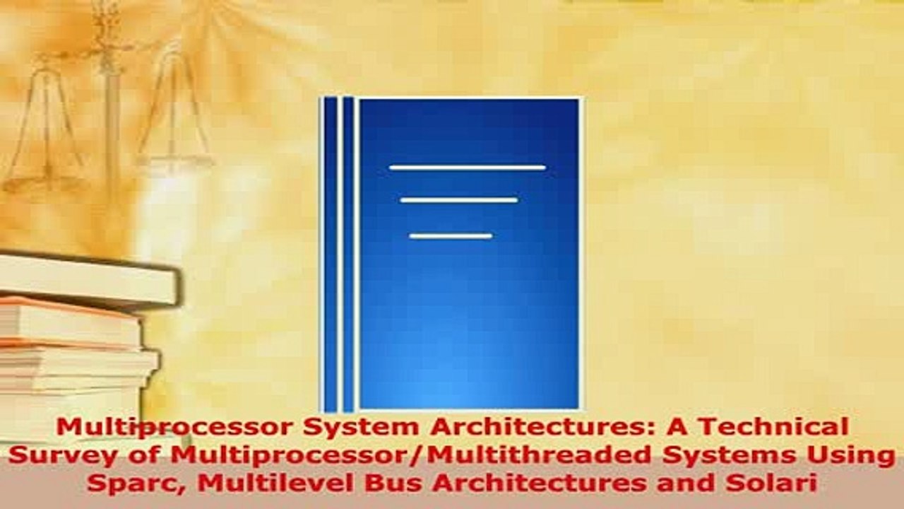 PDF  Multiprocessor System Architectures A Technical Survey of MultiprocessorMultithreaded Read Full Ebook