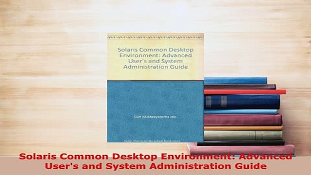 PDF Solaris Common Desktop Environment Advanced Users and System Administration Guide Read Online