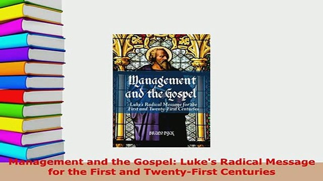 PDF Management and the Gospel Lukes Radical Message for the First and TwentyFirst Centuries Read Full Ebook