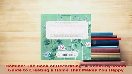 Download  Domino The Book of Decorating A RoombyRoom Guide to Creating a Home That Makes You Read Online