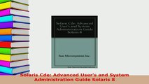 PDF  Solaris Cde Advanced Users and System Administration Guide Solaris 8 Free Books