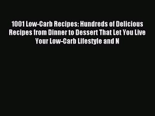 [Read PDF] 1001 Low-Carb Recipes: Hundreds of Delicious Recipes from Dinner to Dessert That