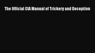 Ebook The Official CIA Manual of Trickery and Deception Read Full Ebook