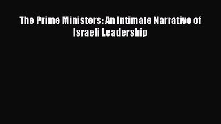 Book The Prime Ministers: An Intimate Narrative of Israeli Leadership Read Full Ebook