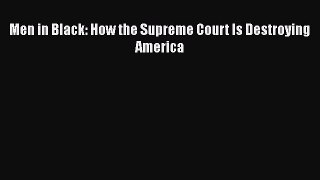 Book Men in Black: How the Supreme Court Is Destroying America Read Full Ebook