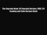 Download The Cupcake Book: 33 Cupcake Recipes. FREE 215 Cooking and Cake Recipes Book Free
