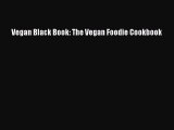 Download Vegan Black Book: The Vegan Foodie Cookbook  EBook