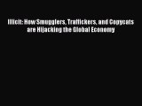 Book Illicit: How Smugglers Traffickers and Copycats are Hijacking the Global Economy Read