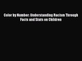 [PDF] Color by Number: Understanding Racism Through Facts and Stats on Children [Download]