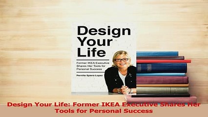 PDF  Design Your Life Former IKEA Executive Shares Her Tools for Personal Success Download Full Ebook