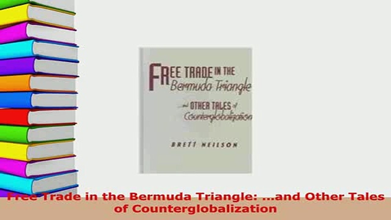 Download  Free Trade in the Bermuda Triangle and Other Tales of Counterglobalization Download Full Ebook