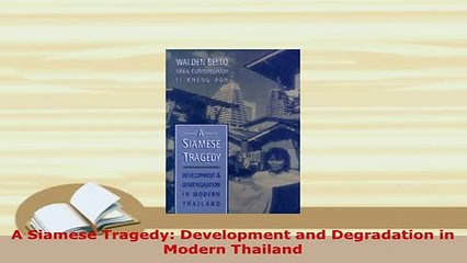 PDF  A Siamese Tragedy Development and Degradation in Modern Thailand Download Online