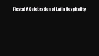 [Read PDF] Fiesta! A Celebration of Latin Hospitality Download Online