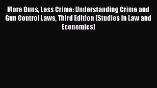 Book More Guns Less Crime: Understanding Crime and Gun Control Laws Third Edition (Studies