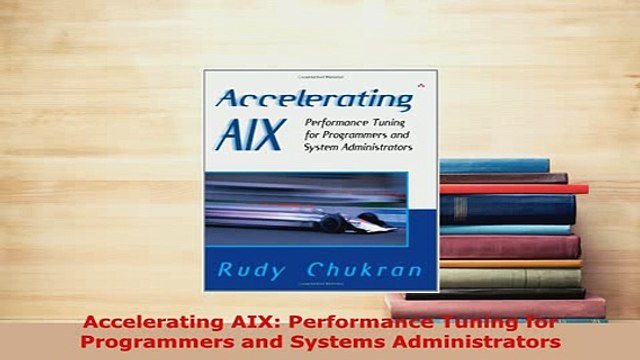 PDF Accelerating AIX Performance Tuning for Programmers and Systems Administrators Free Books