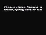 Download Wittgenstein Lectures and Conversations on Aesthetics Psychology and Religious Belief