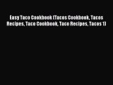 [Read PDF] Easy Taco Cookbook (Tacos Cookbook Tacos Recipes Taco Cookbook Taco Recipes Tacos