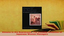 Read  Kimono in the Boardroom The Invisible Evolution of Japanese Women Managers Ebook Free