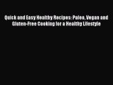 [Read PDF] Quick and Easy Healthy Recipes: Paleo Vegan and Gluten-Free Cooking for a Healthy