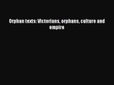 [PDF] Orphan texts: Victorians orphans culture and empire [Download] Online