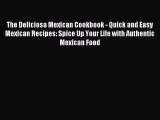 [Read PDF] The Deliciosa Mexican Cookbook - Quick and Easy Mexican Recipes: Spice Up Your Life