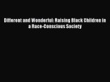 [PDF] Different and Wonderful: Raising Black Children in a Race-Conscious Society [Download]
