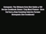 [Read PDF] Ketogenic: The Ultimate Keto Diet Guide & 100 Recipe Cookbook: Bonus 7 Day Meal