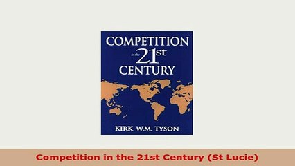 PDF  Competition in the 21st Century St Lucie Read Online