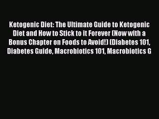 [Read PDF] Ketogenic Diet: The Ultimate Guide to Ketogenic Diet and How to Stick to it Forever