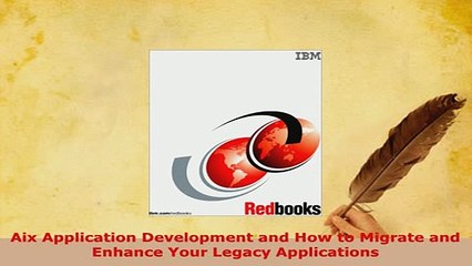 PDF  Aix Application Development and How to Migrate and Enhance Your Legacy Applications  EBook