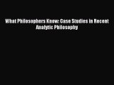 PDF What Philosophers Know: Case Studies in Recent Analytic Philosophy Free Books