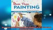 READ book  More Than Painting Exploring the Wonders of Art in Preschool and Kindergarten Full EBook