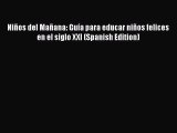 [PDF] Niños del Mañana: Guía para educar niños felices en el siglo XXI (Spanish Edition) [Download]
