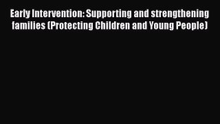 Book Early Intervention: Supporting and strengthening families (Protecting Children and Young