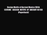 [Read book] Design Motifs of Ancient Mexico [With CDROM]   [DESIGN MOTIFS OF ANCIENT-W/CD]