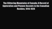 [Read book] The Glittering Mountains of Canada: A Record of Exploration and Pioneer Ascents