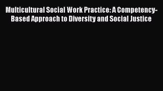 Ebook Multicultural Social Work Practice: A Competency-Based Approach to Diversity and Social