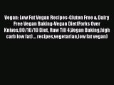 PDF Vegan: Low Fat Vegan Recipes-Gluten Free & Dairy Free Vegan Baking-Vegan Diet(Forks Over