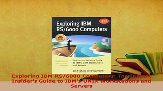 Download  Exploring IBM RS6000 Computers The Instant Insiders Guide to IBMs UNIX Workstations Free Books